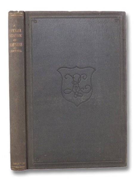 A Popular Treatise on Deafness: Its Causes and Prevention