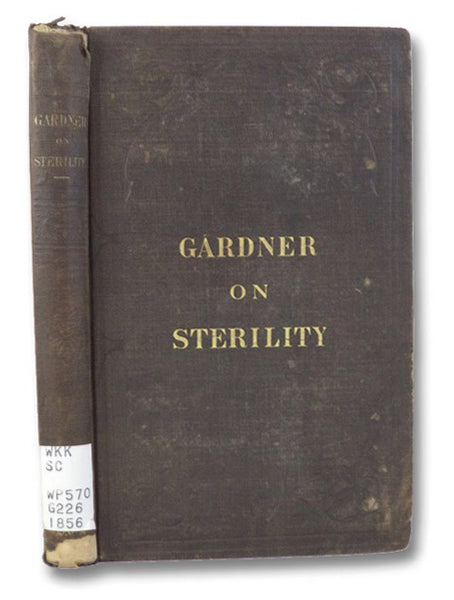 The Causes and Curative Treatment of Sterility, with a Preliminary Statement of the Physiology of Generation. With Colored Lithographs and Numerous Wood Cut Illustrations.