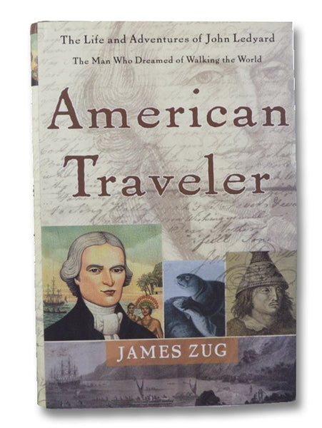 American Traveler: The Life and Adventures of John Ledyard, the Man Who Dreamed of Walking the World