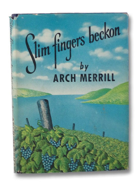 Slim Fingers Beckon: An Enlarged and Revised Edition of the Lakes Country, and Including Skaneateles, Owasco & Cayuga Lakes, Not Covered in Previous Book -- Some of the Material Appeared in the Rochester NY Democrat and Chronicle in Serial Form