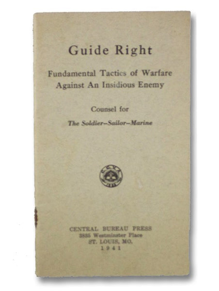 Guide Right: Fundamental Tactics of Warfare Against an Insidious Enemy: Counsel for The Soldier-Sailor-Marine