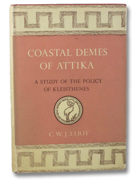 Coastal Demes of Attika: A Study of the Policy of Kleisthenes (Phoenix Journal of the Classical Association of Canada, Supplementary Volume V [5])