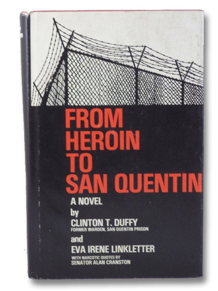From Heroin to San Quentin: A Novel