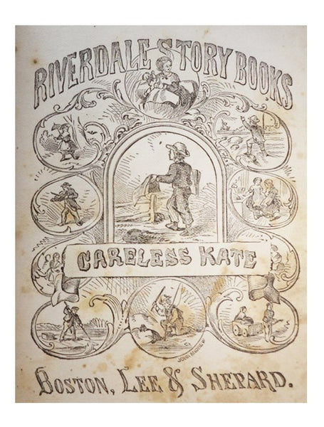 Careless Kate. A Story for Little Folks (The Riverdale Books.)