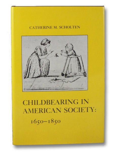 Childbearing in American Society: 1650-1850 (The American Social Experience Series Volume 2)