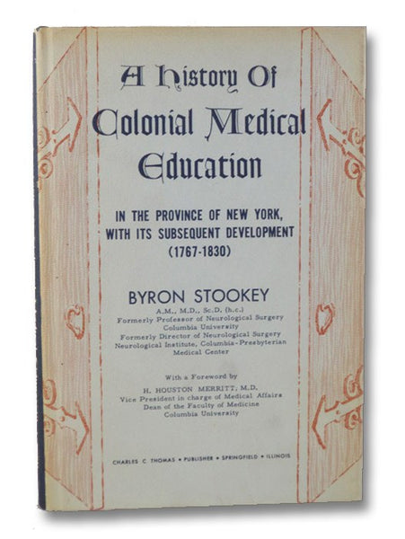 A History of Colonial Medical Education in the Province of New York, with its Subsequent Development (1767-1830)