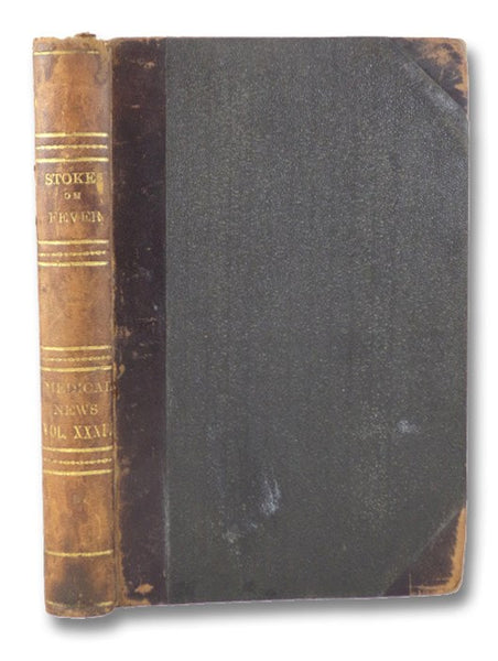Lectures on Fever: Delivered in the Theatre of the Meath Hospital and County of Dublin Infirmary. [with] The Medical News and Library. Vol. XXXIV. No. 397-408. January-December 1876.