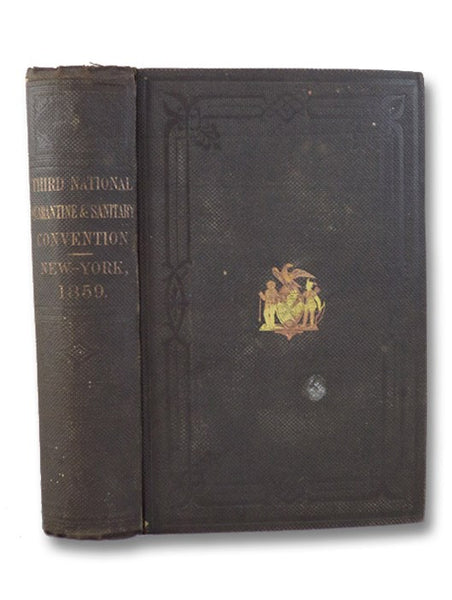 Proceedings and Debates of the Third National Quarantine and Sanitary Convention, Held in the City of New York, April 27th, 28th, 29th, and 30th, 1859. (Board of Councilmen, September 19, 1859, Document No. 9)