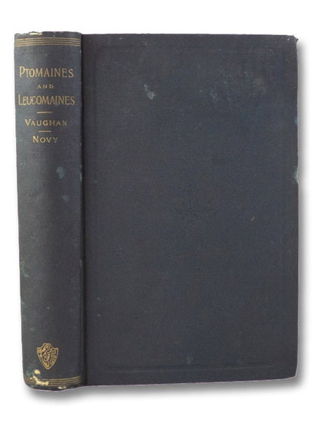 Ptomains, Leucomains, Toxins and Antitoxins: or The Chemical Factors in the Causation of Disease.