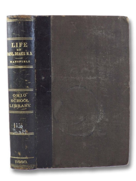 Memoirs of the Life and Services of Daniel Drake, M.D., Physician, Professor, and Author; with Notices of the Early Settlement of Cincinnati. and Some of Its Pioneer Citizens.