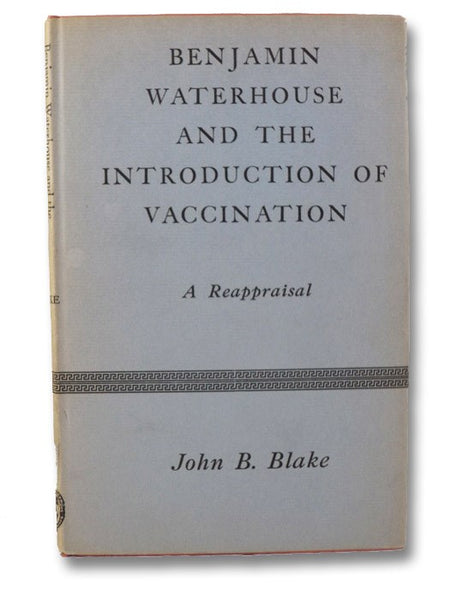 Benjamin Waterhouse and the Introduction of Vaccination: A Reappraisal (Yale University Department of the History of Medicine Monograph Series No. 33)
