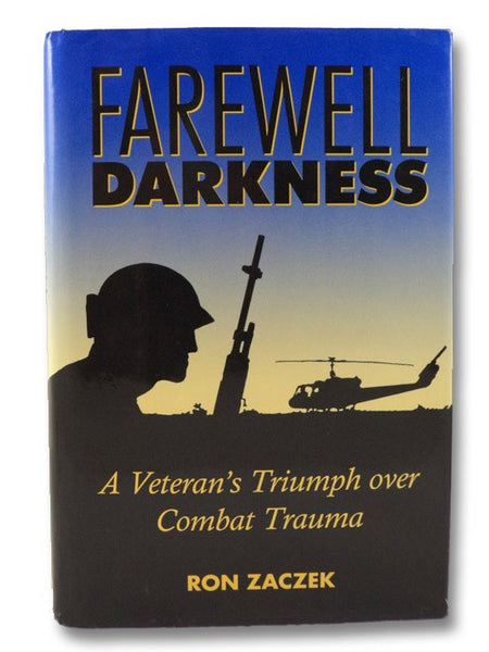 Farewell Darkness: A Veteran's Triumph over Combat Trauma