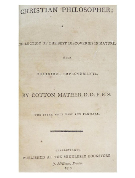 The Christian Philosopher; A Collection of the Best Discoveries in Nature, with Religious Improvements.