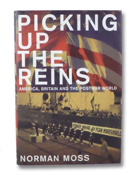 Picking Up the Reins: America, Britain and the Postwar World
