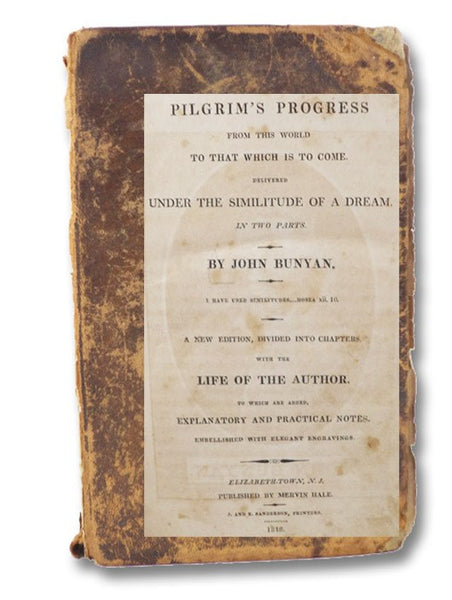 The Pilgrim's Progress from This World to That Which is to Come, Delivered under the Similitude of a Dream. in Two Parts. A New Edition, Divided into Chapters. With the Life of the Author. To Which Are Added, Explanatory and Practical Notes. Embellished …