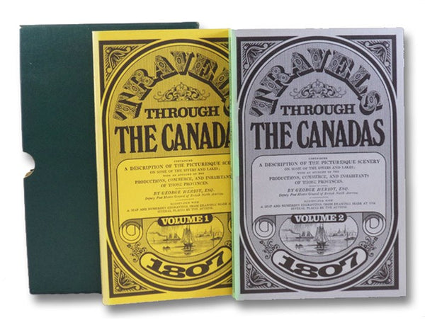 Travels through the Canadas, Containing a Description of the Picturesque Scenery on Some of the Rivers and Lakes; with an Account of the Productions, Commerce, and Inhabitants of Those Provinces. To which is Subjoined a Comparative View of the Manners an…