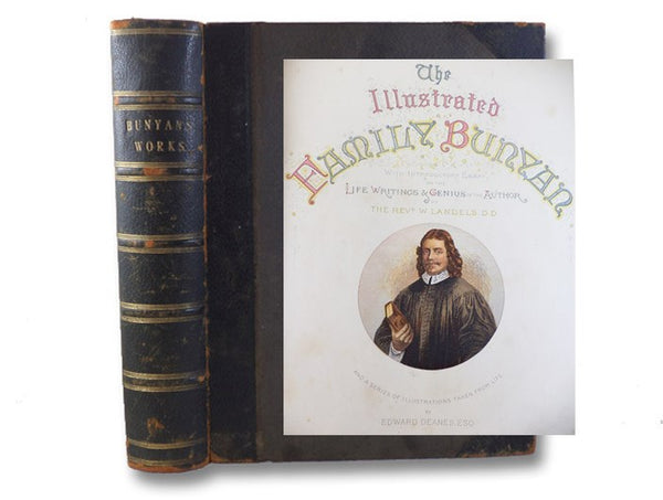 The Illustrated Family Bunyan -- Pilgrim's Progress, Holy War. and Grace Abounding. with an Introductory Essay on the Life, Writings, and Genius of the Author, and a Series of Pilgrim Characters Taken from the Life (The Family Edition)