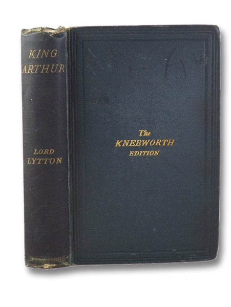 King Arthur: An Epic Poem (The Knebworth Edition)