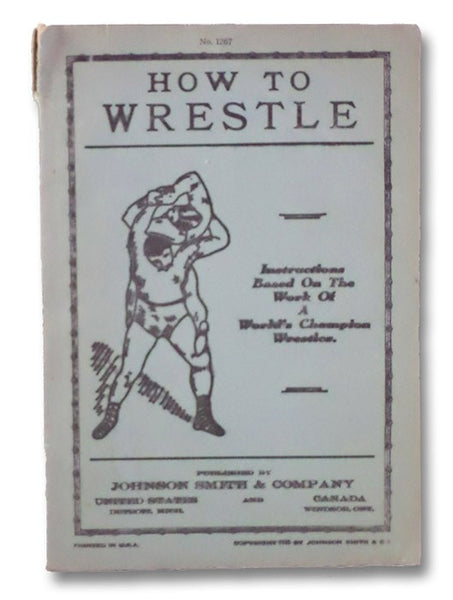 How to Wrestle: Instructions Based on the Work of a World's Champion Wrestler. (No. 1267)