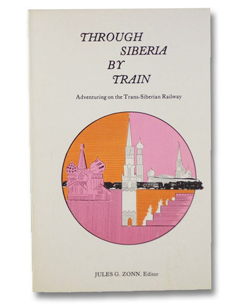 Through Siberia By Train: Adventuring on the Trans-Siberian Railway