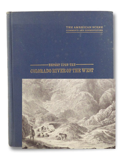 Report upon the Colorado River of the West (The American Scene: Comments and Commentators Series)