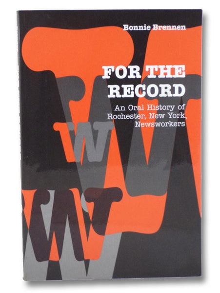 For the Record: An Oral History of Rochester, NY, Newsworkers