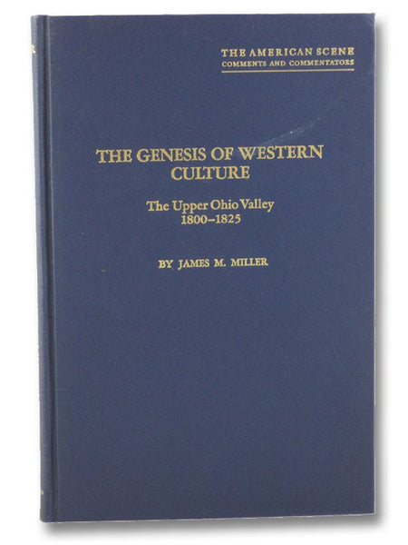 The Genesis of Western Culture: The Upper Ohio Valley, 1800-1825 (The American Scene Series)