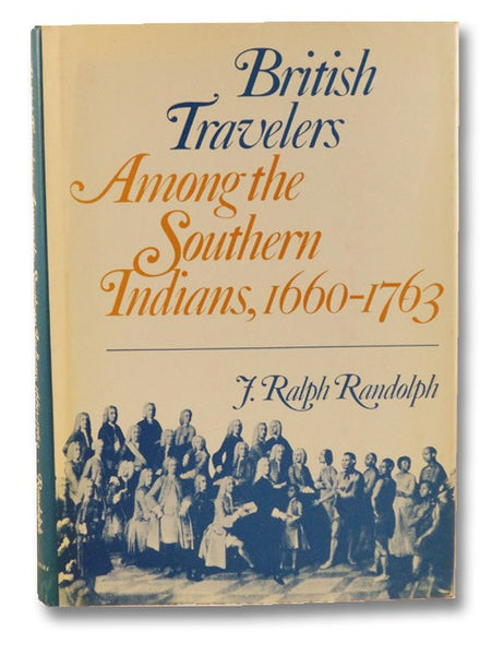 British Travellers Among the Southern Indians, 1660-1763