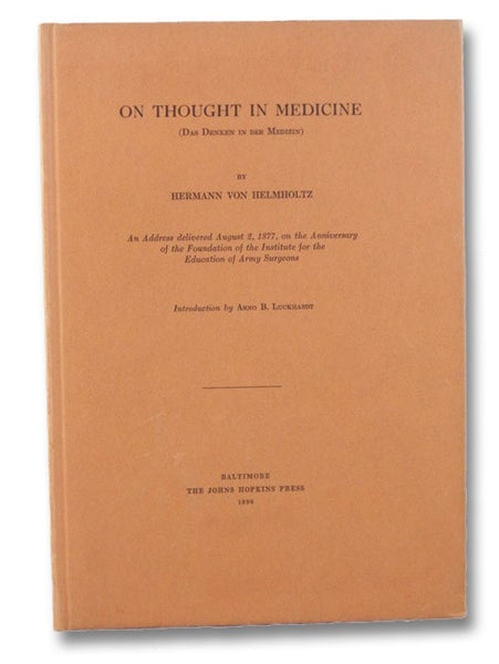 On Thought in Medicine (Das Denken in Der Medizin) - An Address Delivered August 2, 1877, on the Anniversary of the Foundation of the Institute for the Education of Army Surgeons (Reprinted from Bulletin of the Institute of the History of Medicine, Vol. …