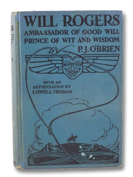 Will Rogers: Ambassador of Good Will, Prince of Wit and Wisdom