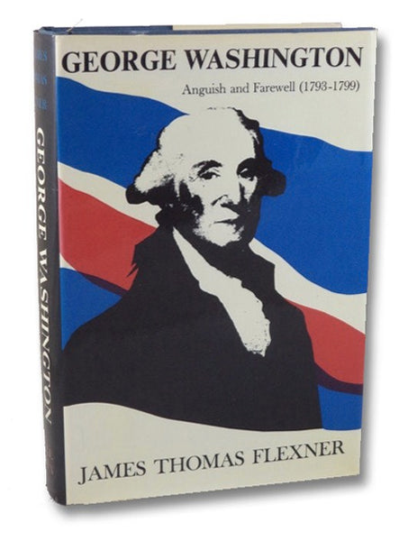 George Washington: Anguish and Farewell (1793-1799)