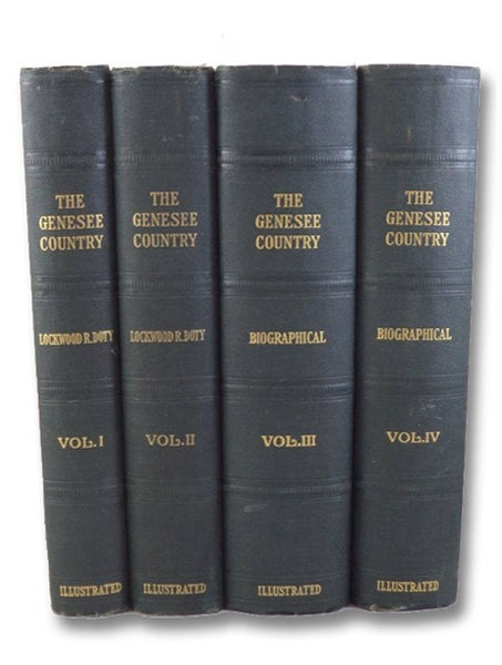 History of the Genesee Country (Western New York), in Four Volumes: Comprising the Counties of Allegany, Cattaraugus, Chautauqua, Chemung, Erie, Genesee, Livingston, Monroe, Niagara, Ontario, Orleans, Schuyler, Steuben, Wayne, Wyoming and Yates.