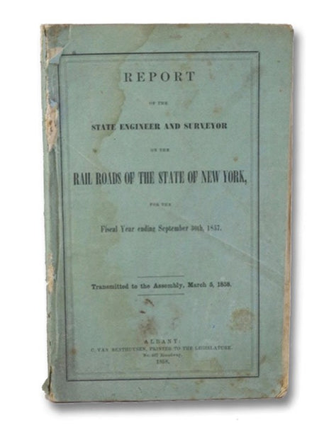 Report of the State Engineer and Surveyor on the Railroads of the State of New-York, for the Fiscal Year Ending September 30th, 1857. [Rail Roads]