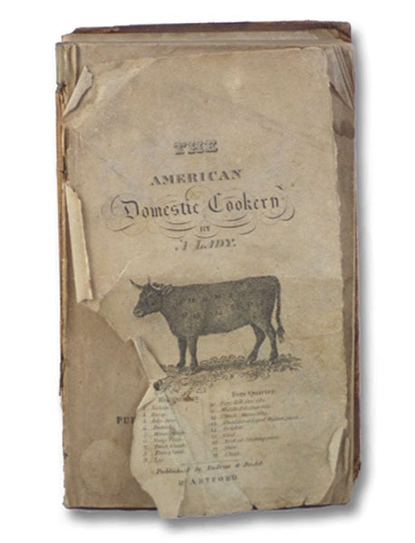 The Experienced American Housekeeper, or Domestic Cookery: Formed on Principles of Economy for the Use of Private Families.