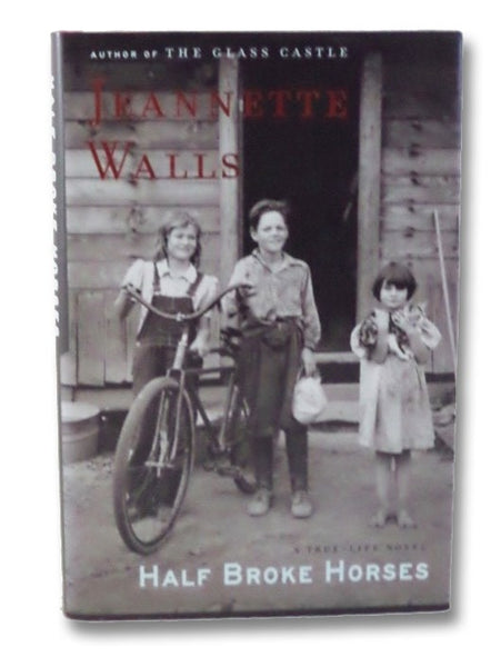 Half Broke Horses: A True-Life Novel