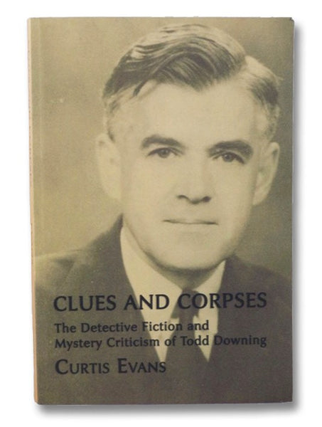 Clues and Corpses: The Detective Fiction and Mystery Criticism of Todd Downing