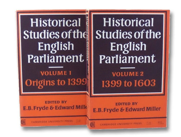 Historical Studies of the English Parliament, in Two Volumes: Origins to 1399; 1399 to 1603