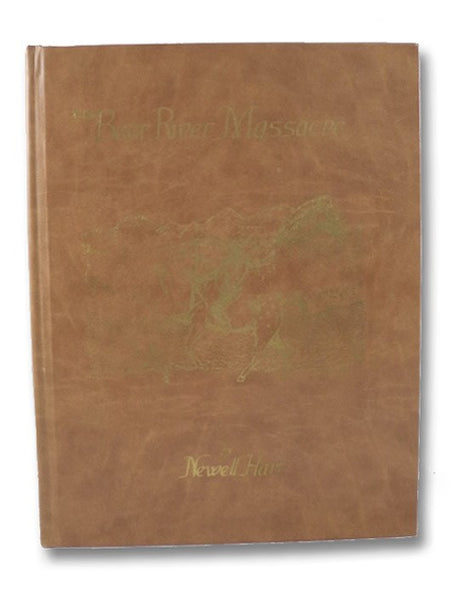 The Bear River Massacre: Being a Complete Source Book and Story Book of the Genocidal Action Against the Shoshones in 1863 and of Gen. P.E. Connor and How He Related to and Dealt with Indians and Mormons on the Western Frontier.