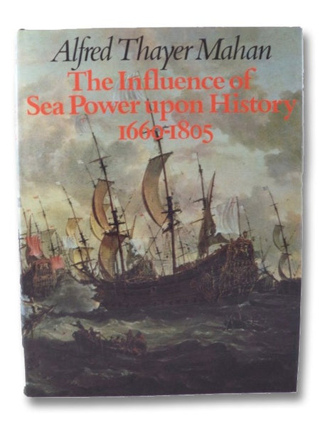The Influence of Sea Power Upon History, 1660-1805