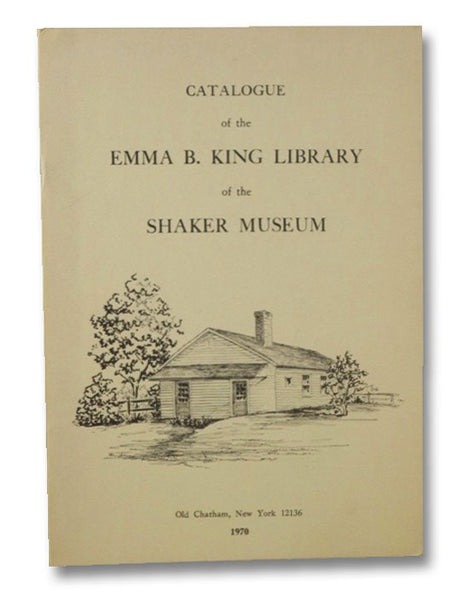 Catalogue of the Emma B. King Library of the Shaker Museum