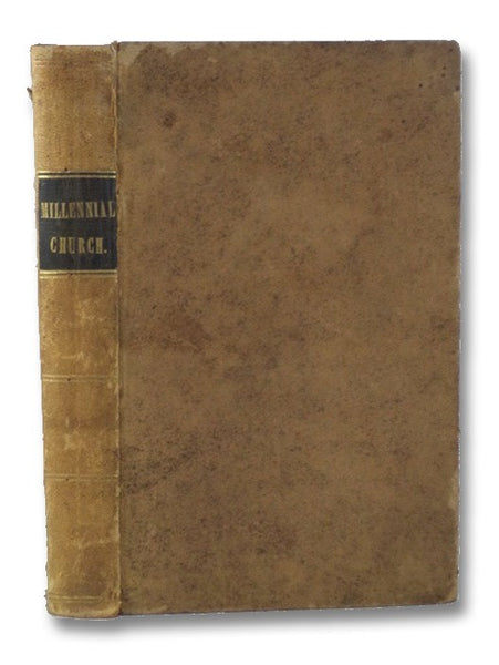A Summary View of the Millennial Church, or United Society of Believers, Commonly Called Shakers. Comprising the Rise, Progress and Practical Order of the Society. Together with the General Principles of Their Faith and Testimony.