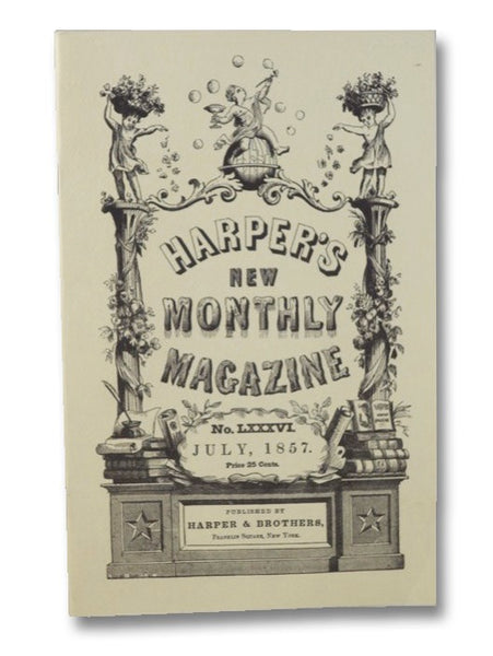 Harper's New Monthly Magazine: No. LXXXVI July 1857