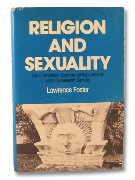 Religion and Sexuality: Three American Communal Experiments of the Nineteenth Century