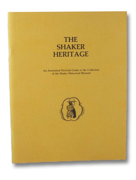 The Shaker Heritage: An Annotated Pictorial Guide to the Collection of the Shaker Historical Museum