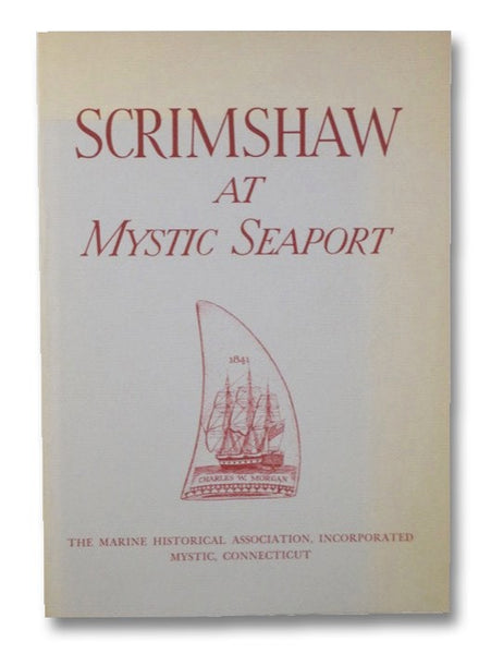 Scrimshaw at Mystic Seaport: Featuring Objects from the Kynett, Howland, Townshend and White Collections