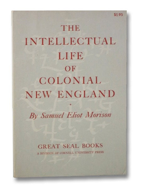 The Intellectual Life of Colonial New England