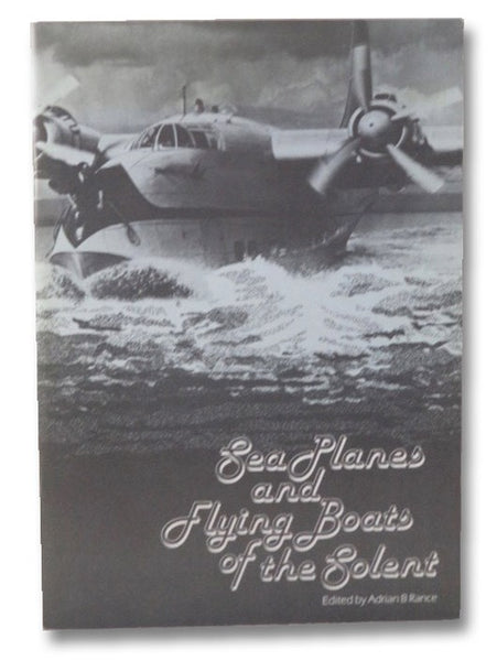 Sea Planes and Flying Boats of the Solent [Seaplanes]