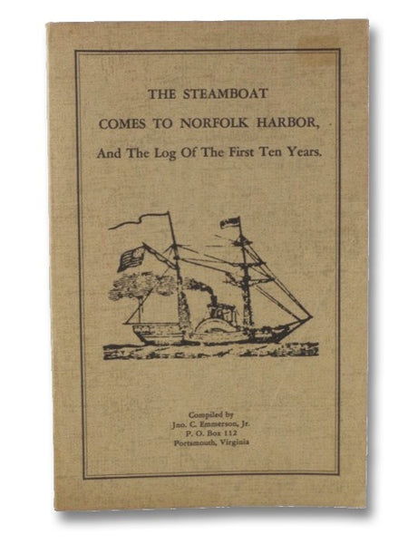 The Steamboat Comes to Norfolk Harbor, and The Log of the First Ten Years