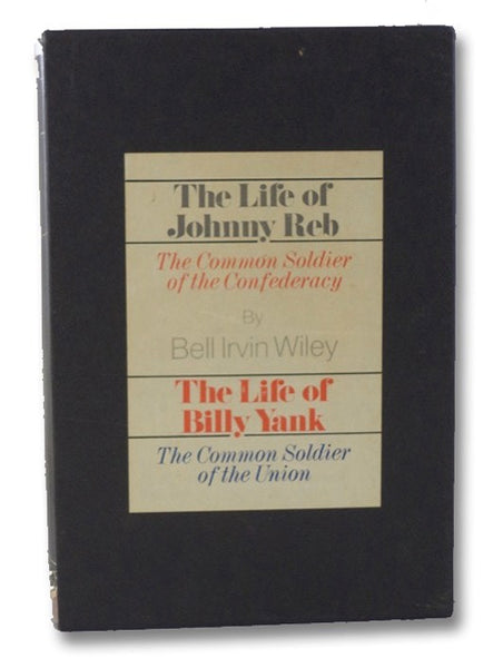 The Life of Johnny Reb: The Common Soldier of the Confederacy  &  The Life of Billy Yank: The Common Soldier of the Union