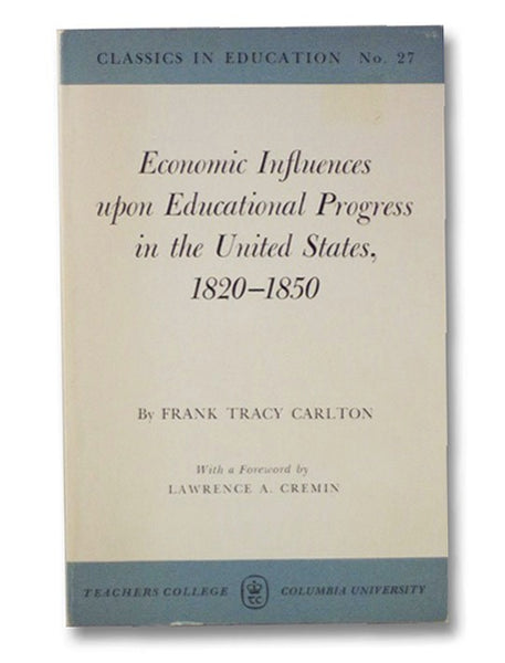 Economic Influences upon Educational Progress in the United States, 1820-1850